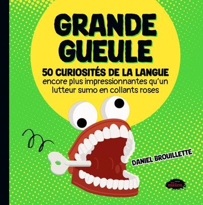 Couverture_Grande gueule : 50 curiosités de la langue encore plus impressionnantes qu'un lutteur sumo en collants roses