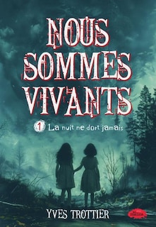 Front cover_Nous sommes vivants 01 : La nuit ne dort jamais