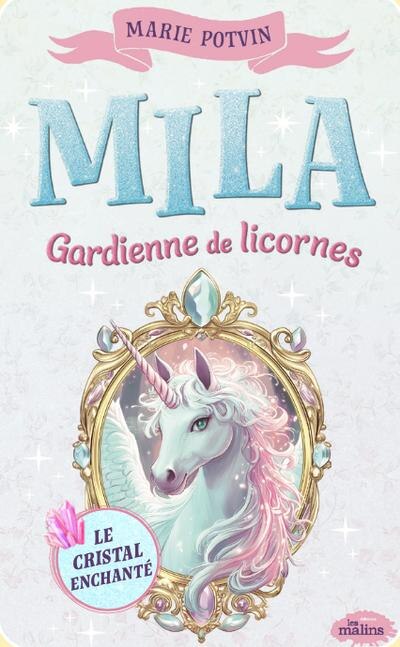 Couverture_Mila - Gardienne de licornes 01 : Le cristal enchant&eacute;