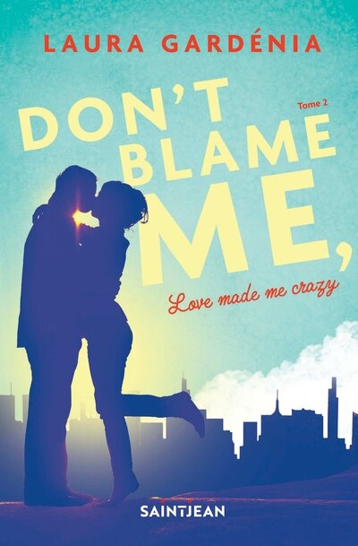 Couverture_Don't blame me love made me crazy tome 2 VERSION FRAN&Ccedil;AISE