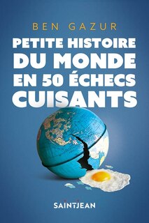 Couverture_Petite histoire du monde en 50 &eacute;checs cuisants