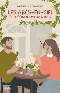 Couverture_Les arcs-en-ciel se dessinent mieux &agrave; deux