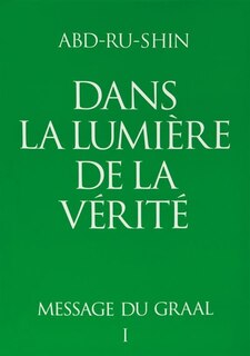 Front cover_Dans la Lumière de la Vérité - Message du Graal Tome I Reliure toile