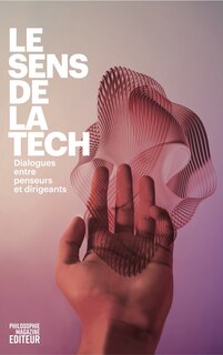 Front cover_Le sens de la tech : dialogues entre penseurs et dirigeants