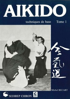 Front cover_Aikido: Techniques de base Tome 1