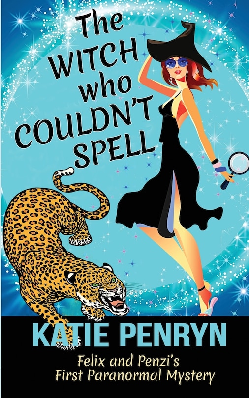 The Witch Who Couldn't Spell: Felix And Penzi's First Paranormal Mystery