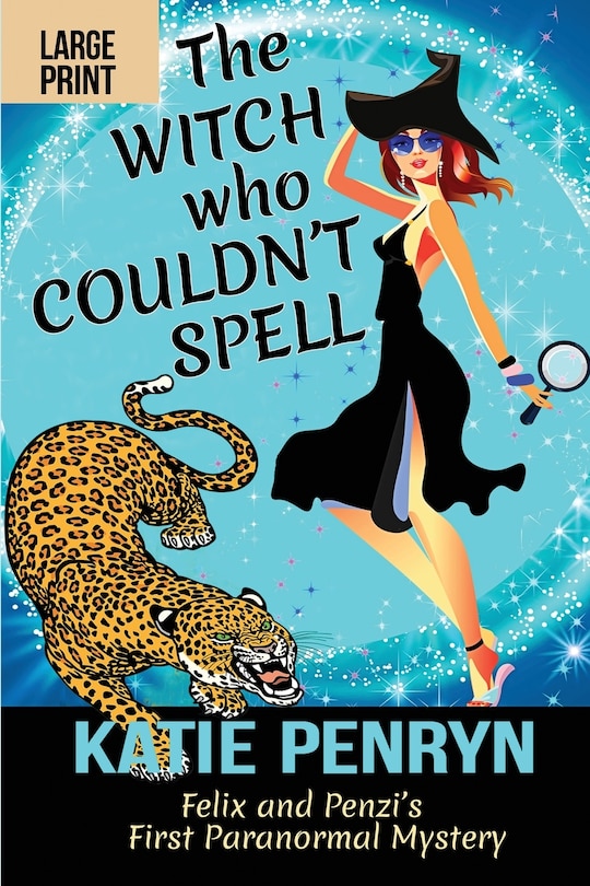 The Witch Who Couldn't Spell: Felix And Penzi's First Paranormal Mystery