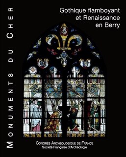 Front cover_Monument du Cher : gothique flamboyant et Renaissance en Berry