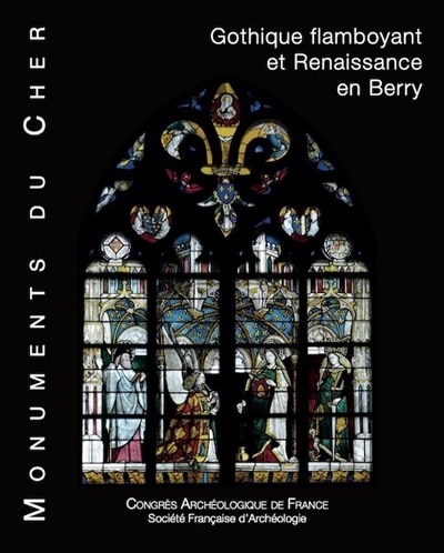 Front cover_Monument du Cher : gothique flamboyant et Renaissance en Berry
