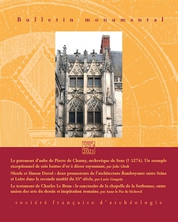 Couverture_Bulletin monumental, n&deg;179-3. Le parement d'aube de Pierre de Charny, archev&ecirc;que de Sens (mort en 1274) : un exemple exceptionnel de soie battue d'or &agrave; d&eacute;cor rayonnant ; Nicole et Simon Duval : deux promoteurs de l'architecture flamboyante entre Seine et
