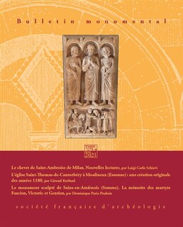 Couverture_Bulletin monumental, n&deg;179-4. Le chevet de Saint-Ambroise de Milan : nouvelles lectures ; L'&eacute;glise Saint-Thomas-de-Cantorb&eacute;ry &agrave; Moulineux (Essonne) : une cr&eacute;ation originale des ann&eacute;es 1180 ; Le monument sculpt&eacute; de Sains-en-Ami&eacute;nois (Somme) : la m&eacute;moire de