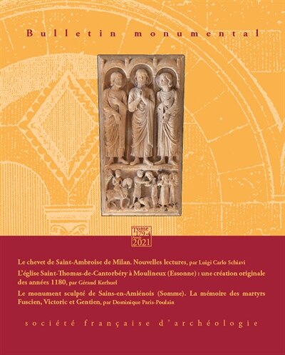Couverture_Bulletin monumental, n&deg;179-4. Le chevet de Saint-Ambroise de Milan : nouvelles lectures ; L'&eacute;glise Saint-Thomas-de-Cantorb&eacute;ry &agrave; Moulineux (Essonne) : une cr&eacute;ation originale des ann&eacute;es 1180 ; Le monument sculpt&eacute; de Sains-en-Ami&eacute;nois (Somme) : la m&eacute;moire de
