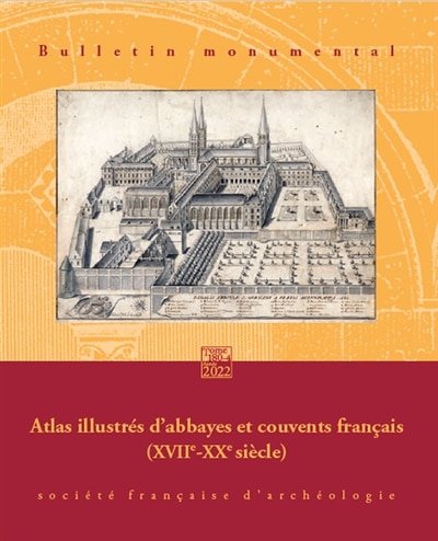 Front cover_Bulletin monumental, n°180-4. Atlas illustrés d'abbayes et couvents français (XVIIe-XXe siècle)