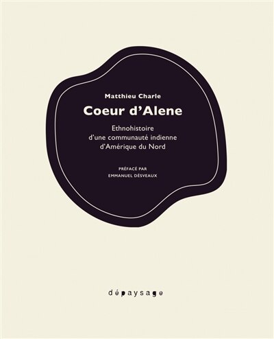 Front cover_Coeur d'Alene : ethnohistoire d'une communauté indienne d'Amérique du Nord