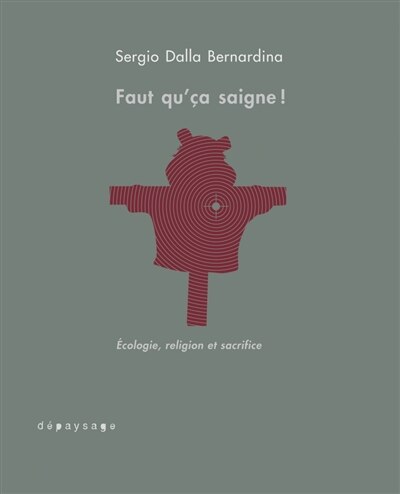 Couverture_Faut qu'ça saigne ! : écologie, religion et sacrifice : essai d'anthropologie conjecturale