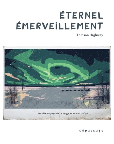 Front cover_Eternel émerveillement : grandir au pays de la neige et du ciel infini...