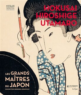 Front cover_Hokusai, Hiroshige, Utamaro : les grands maîtres du Japon : collection Georges Leskowicz
