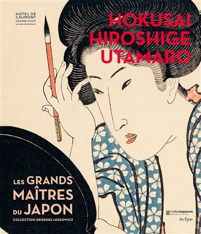 Front cover_Hokusai, Hiroshige, Utamaro : les grands maîtres du Japon : collection Georges Leskowicz