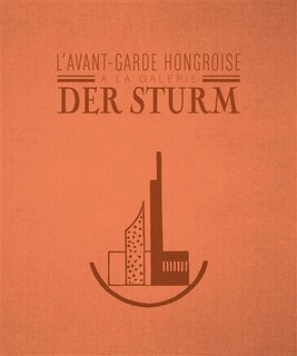 Front cover_L' avant-garde hongroise à la galerie Der Sturm, 1913-1932