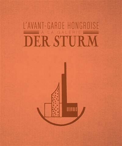 Front cover_L' avant-garde hongroise à la galerie Der Sturm, 1913-1932