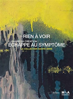 Front cover_Rien à voir : quand la création échappe au symptôme : la collection Sainte-Anne