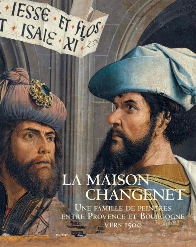 Couverture_La Maison Changenet : une famille de peintres entre Provence et Bourgogne vers 1500