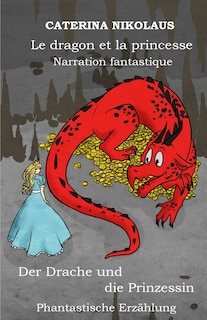 Front cover_Le dragon et la princesse - Der Drache und die Prinzessin