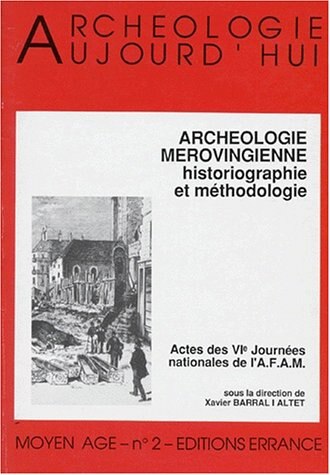 Couverture_Les Mérovingiens : archéologie et historiographie : actes