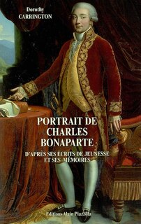 Portrait de Charles Bonaparte: d'après ses écrits de jeunesse et ses mémoires