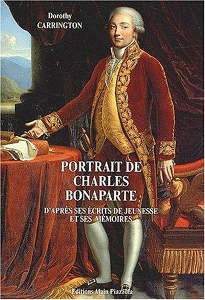 Portrait de Charles Bonaparte: d'après ses écrits de jeunesse et ses mémoires