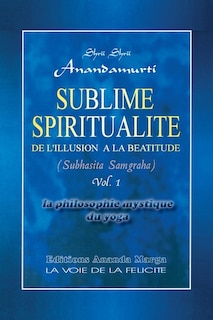 Couverture_Sublime Spiritualite, la philosophie mystique du yoga
