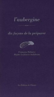 Front cover_L'aubergine : dix façons de la préparer