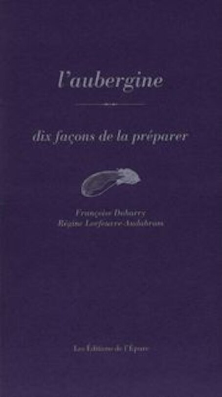 Front cover_L'aubergine : dix façons de la préparer