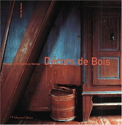 Front cover_D&eacute;cors de bois : maisons traditionnelles en Norv&egrave;ge