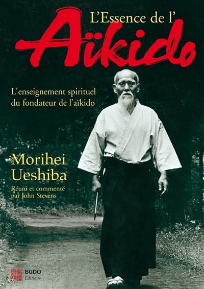 Couverture_L'essence de l'aïkido : l'enseignement spirituel du fondateur de l'aïkido