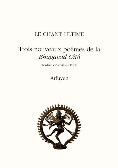 Couverture_Le chant ultime : trois nouveaux poèmes de la Bhagavad Gîtâ