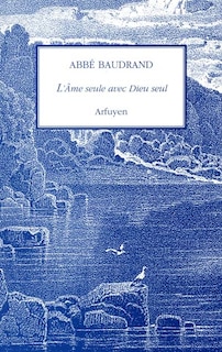 Couverture_L'âme seule avec Dieu seul : méditations spirituelles
