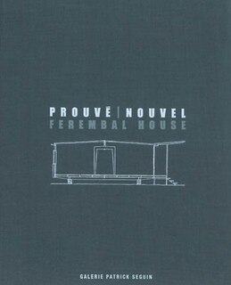 Couverture_Jean Prouvé & Jean Nouvel: Ferembal House