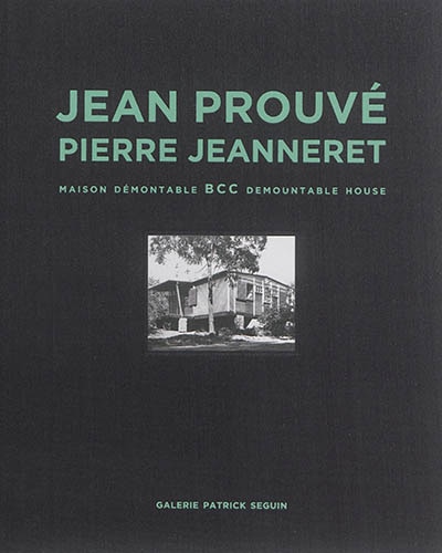Couverture_Jean Prouv & Pierre Jeanneret: BCC Demountable House
