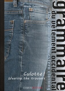 Couverture_Grammaire du vêtement occidental = The grammar of western clothing, Vol. 2. Culotté ! = Wearing the trousers