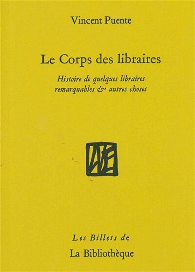 Couverture_Le corps des libraires : histoire de quelques librairies remarquables & autres choses
