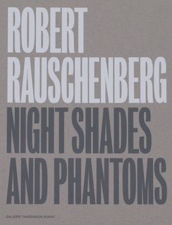 Front cover_Robert Rauschenberg: Night Shades And Phantoms