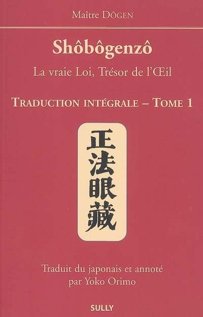 Front cover_Shôbôgenzô : la vraie loi, trésor de l'oeil : traduction intégrale, Vol. 1