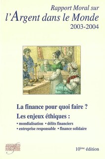 Couverture_Rapport moral sur l'argent dans le monde 2003-2004 : les grands dossiers d'éthique financière