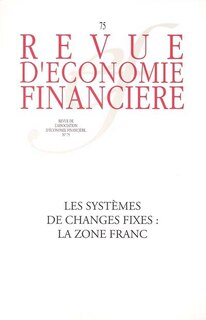 Couverture_Revue d'économie financière, n°75. Les systèmes de changes fixes : la zone franc