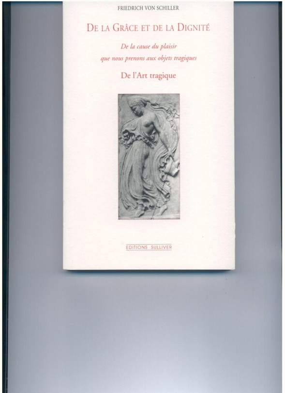 Front cover_De la grâce et de la dignité ; De l'art tragique ; De la cause du plaisir que nous prenons aux objets tragiques