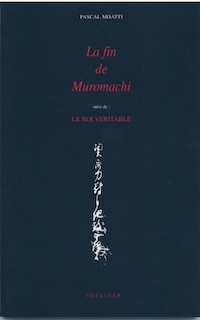 La fin de Muromachi ; Le roi véritable