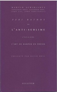 Couverture_L'anti-sublime (Peri Bathos) c'est-à-dire l'art de ramper en poésie