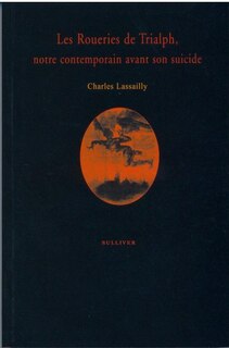 Les roueries de Trialph, notre contemporain avant son suicide