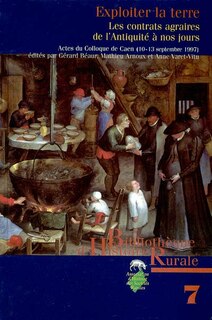 Front cover_Exploiter la terre, les contrats agraires de l'Antiquité à nos jours